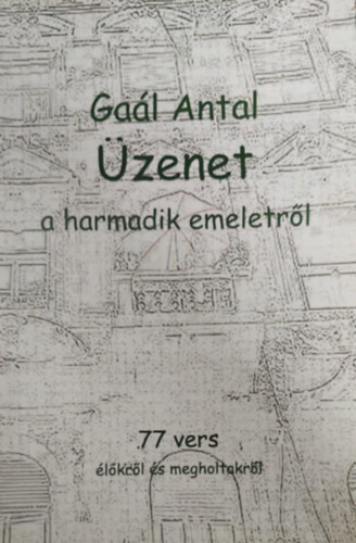 Ga�l Antal - �zenet a harmadik emeletr�l