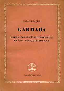 Balassa L�szl� - Garmada (rokon �rtelm� sz�csoportok �s �r�i kifejez�sform�k)