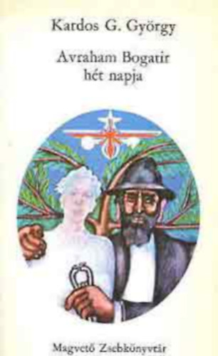 Szerz� Kardos G. Gy�rgy Szerkeszt� S�k Csaba - Avraham Bogatir h�t napja