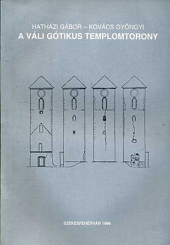 Kovcs Gyngyi Hathzi Gbor - A vli gtikus templomtorony