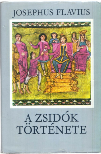 Josephus Flavius - A zsidk trtnete