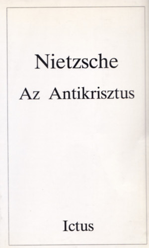 Friedrich Nietzsche - Az Antikrisztus