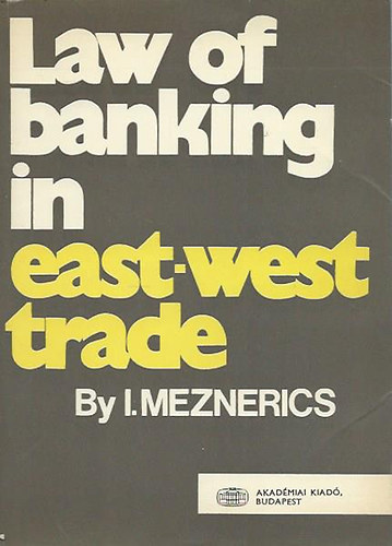 Dr. Meznerics Iv�n - Law of Banking in East-West Trade