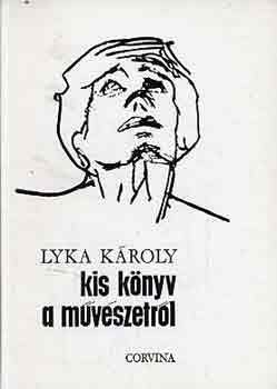 Lyka Kroly - Kis knyv a mvszetrl