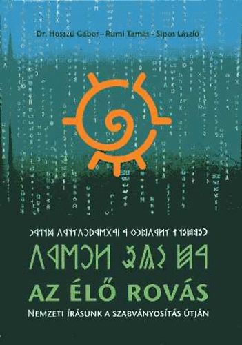 Hossz�-Rumi-S�pos - Az �l� rov�s. Nemzeti �r�sunk a szabv�nyos�t�s �tj�n