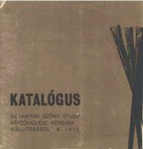 Katalgus (Az Uvaterv "Sznyi Istvn" kpzmvsz krnek killtsrl) - 1972