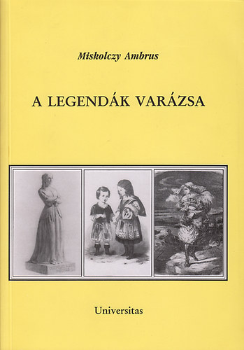 Miskolczy Ambrus - A legendk varzsa