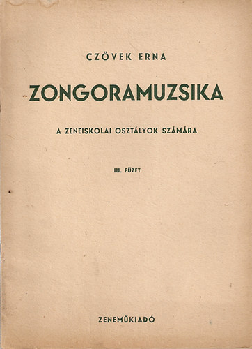Czvek Erna - Zongoramuzsika a zeneiskolai osztlyok szmra III. fzet
