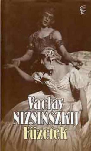 Vaclav Nizsinszkij - Fzetek \(Az rzs)