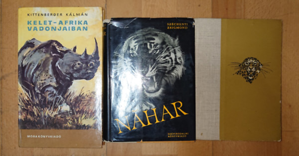 Kittenberger K�lm�n Sz�chenyi Zsigmond - 3 klasszikus vad�szk�nyv: Nahar, Csui!..., Kelet-Afrika vadonjaiban