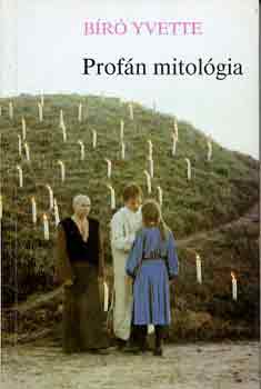 Bíró Yvette - Profán mitológia