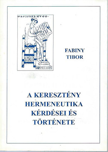 Dr. Fabiny Tibor - A kereszt�ny hermeneutika k�rd�sei �s t�rt�nete I.