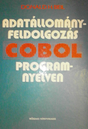 Donald H. Beil - Adatállomány-feldolgozás COBOL programnyelven