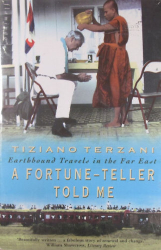 Tiziano Terzani - A Fortune-Teller Told Me. Earthbound Travels in the Far East