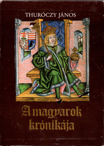 Thurczy Jnos - A magyarok krnikja I-II. (hasonms kiads, tokban)