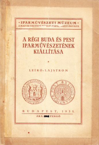 A r�gi Buda �s Pest iparm�v�szet�nek ki�ll�t�sa