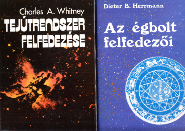 Dieter B. Herrmann Charles A. Whitney - A tejtrendszer felfedezse + Az gbolt felfedezi (2 ktet)