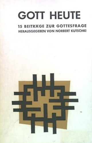 Norbert Kutschki - Gott Heute- F�nfzehn Beitr�ge zur Gottesfrage