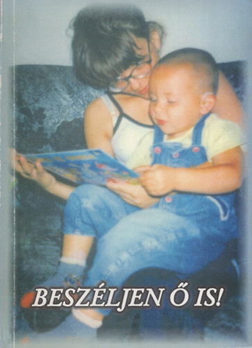 Gllos Ilona  (szerk.) - Beszljen  is! - A hallssrlt kisgyermek jtkos beszdnevelse