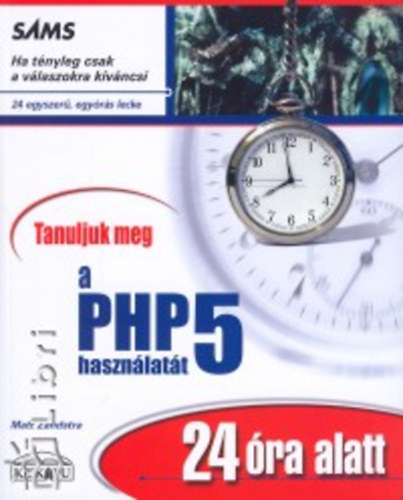 Zandstra Matt - Tanuljuk meg a PHP 5 hasznlatt 24 ra alatt!