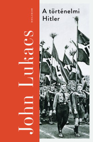John Lukacs - A t�rt�nelmi Hitler