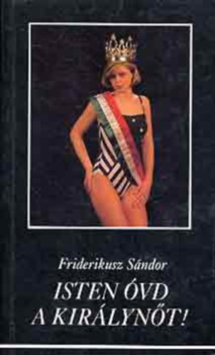 Friderikusz Sándor - Isten óvd a királynőt