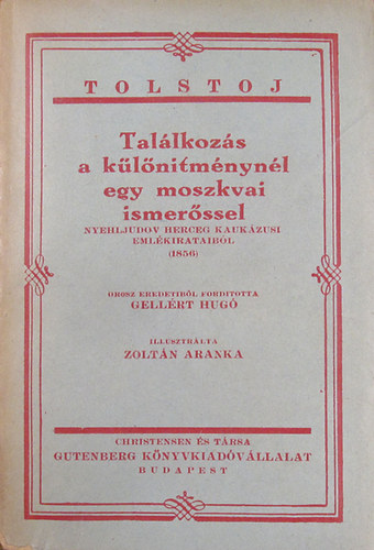 Tolsztoj - Tal�lkoz�s a k�l�n�tm�nyn�l egy moszkvai ismer�ssel. Nyehljudov herceg kauk�zusi eml�kirataib�l (1856)