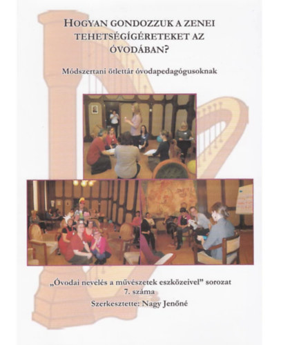 Nagy Jen�n� - Hogyan gondozzuk a zenei tehets�g�g�reteket az �vod�ban?