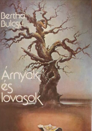 Bertha Bulcsu - �rnyak �s lovasok