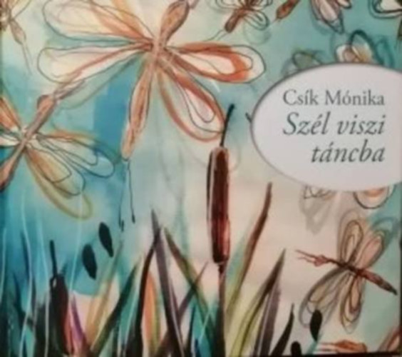 Csík Mónika - Szél viszi táncba