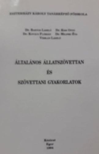 Dr. Dr. Kiss Ott�, Dr. Kov�cs Fl�ri�n, Dr. Milinki �va, Vizsl�n L�szl� Bartos L�szl� - �ltal�nos �llatsz�vettan �s sz�vettani gyakorlatok