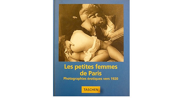 Scheid Uwe Koetzle Michael - Les petites femmes de Paris : Photographies rotiques vers 1920