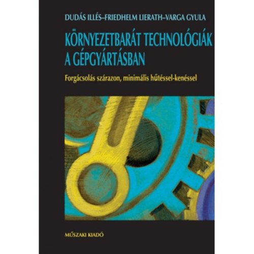 Friedhelm Leirath, Varga Gyula Dud�s Ill�s - K�rnyezetbar�t technol�gi�k a g�pgy�rt�sban