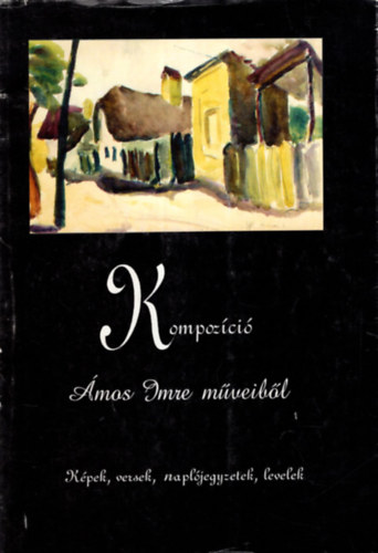 Kopka Jnos Magyar Jzsef - Kompozci mos Imre mveibl - Kpek, versek, napljegyzetek, levelek