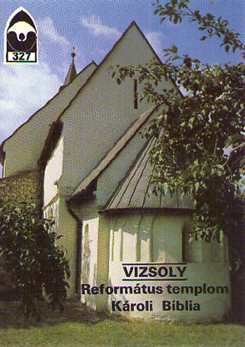 Dercs�nyi Bal�zs  (szerk.) - Vizsoly - Reform�tus templom, K�roli Biblia