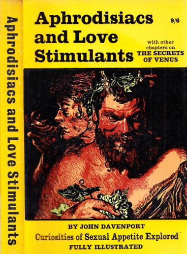 John Davenport - Aphrodisiacs and Love Stimulants (Curiosities of Sexual Appetite Explored)