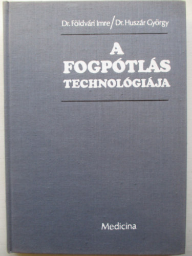 Dr. Fldvri- Dr. Huszr - A fogptls technolgija
