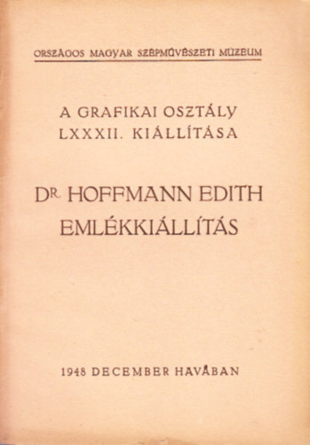 Dr. Hoffmann Edith emlékkiállítás (A Grafikai osztály LXXXII. kiállítása)