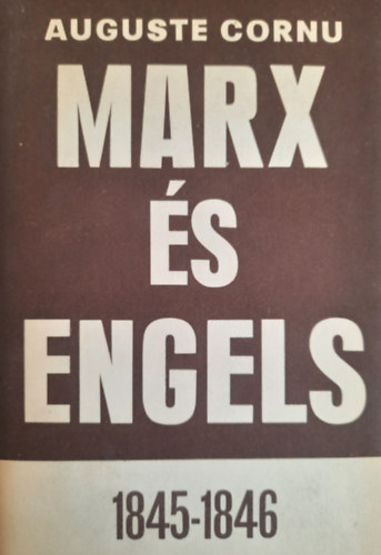 Auguste Cornu - Marx �s Engels 1845-1846