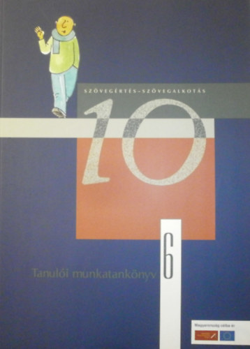 Mur�nyi Yvett  (szerk.) - Sz�veg�rt�s-sz�vegalkot�s 10 - Tanul�i munkatank�nyv 6.