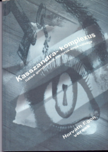 Horváth Egon - Kasszandra-komplexus (Hátsó gondolatok reciprok-érték-válsága)