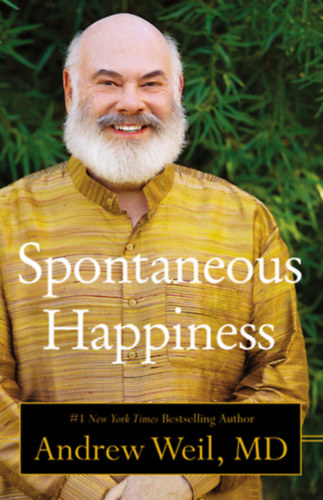 Andrew Weil - Spontaneous Happiness