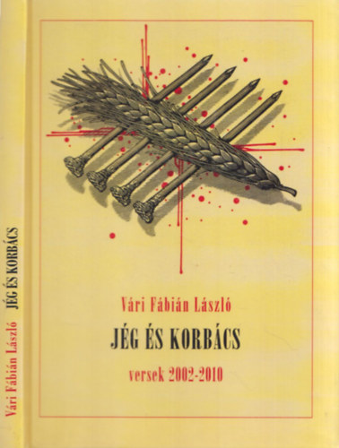 Vári Fábián László - Jég és korbács - versek (2002-2010) (dedikált)