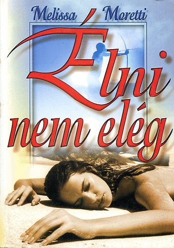 Melissa Moretti - Élni nem elég