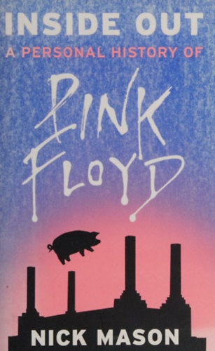 Nick Mason - Inside Out A Personal History Of Pink