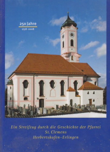 Herbertshofen-Erlingen - Ein Streifzug durch die Geschichte der Pfarrei St. Clemens
