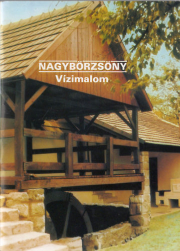 F�zes Endre  (szerk.) - Nagyb�rzs�ny - V�zimalom