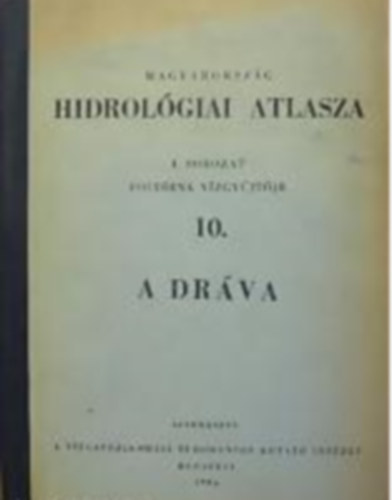 Magyarország hidrológiai atlasza - I. sorozat - Folyóink vízgyűjtője 10. - A Dráva