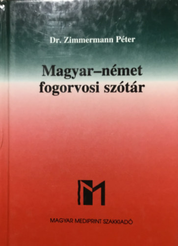 Dr. Zimmermann Péter - Magyar-német, Német-magyar fogorvosi szótár