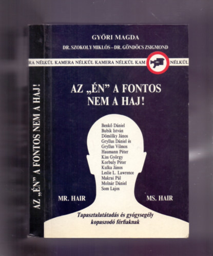 Dr. Szokoly Mikls, Dr. Gndcs Zsigmond Gyri Magda - Az "n" a fontos, nem a haj! - Tapasztalattads s gygysegly kopaszod frfiaknak